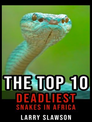 cover image of The Top 10 Deadliest Snakes in Africa